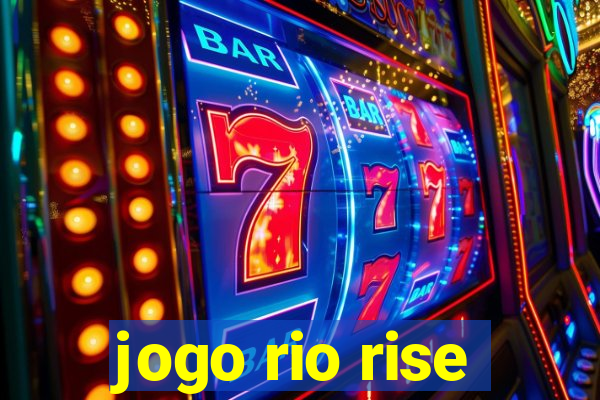 jogo rio rise